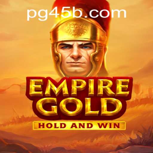 EmpireGold: Delve into a World of Strategy and Intrigue with '45b PH Login'