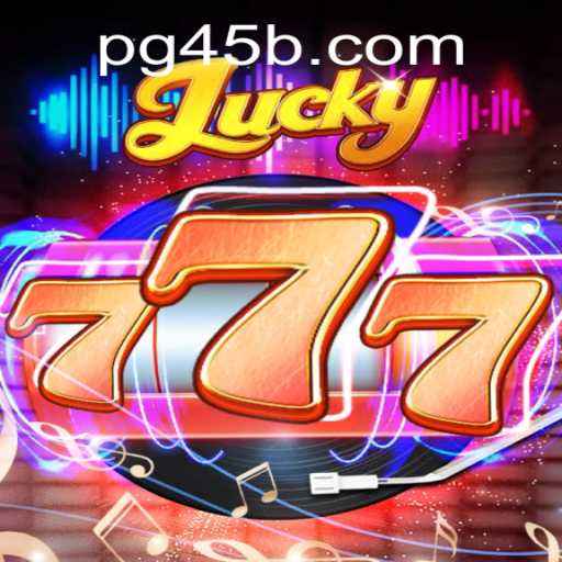 Exploring the Thrills of Lucky777 and the Excitement of 45b PH Login