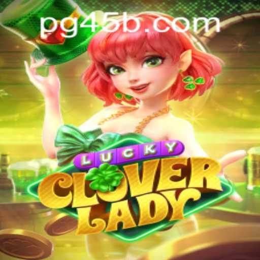 Exploring LuckyCloverLady and Navigating 45b PH Login